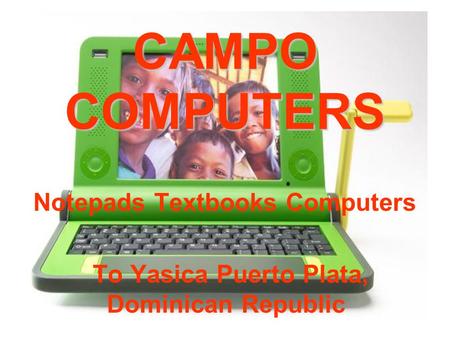 CAMPO COMPUTERS Notepads Textbooks Computers To Yasica Puerto Plata, Dominican Republic.