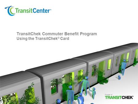 TransitChek Commuter Benefit Program Using the TransitChek® Card