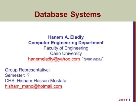 Slide 1- 1 Database Systems Hanem A. Eladly Computer Engineering Department Faculty of Engineering Cairo University