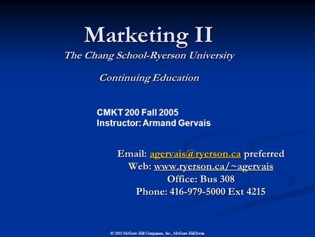 © 2003 McGraw-Hill Companies, Inc., McGraw-Hill/Irwin Marketing II The Chang School-Ryerson University Continuing Education