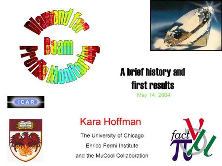 Kara Hoffman The University of Chicago Enrico Fermi Institute and the MuCool Collaboration May 14, 2004 A brief history and first results.