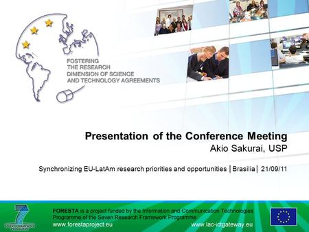 Presentation of the Conference Meeting Akio Sakurai, USP Synchronizing EU-LatAm research priorities and opportunities │Brasilia│ 21/09/11 Presentation.