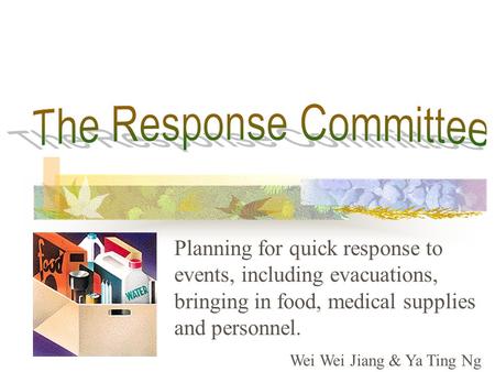 Planning for quick response to events, including evacuations, bringing in food, medical supplies and personnel. Wei Wei Jiang & Ya Ting Ng.
