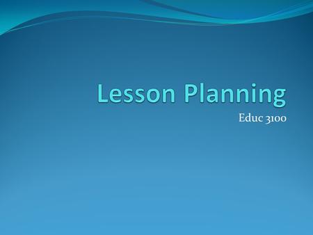 Lesson Planning Educ 3100.