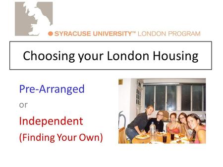 Choosing your London Housing Pre-Arranged or Independent (Finding Your Own)