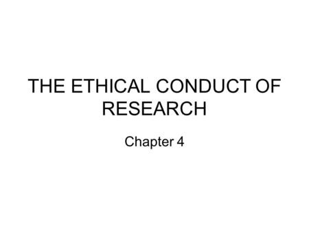 THE ETHICAL CONDUCT OF RESEARCH Chapter 4. HISTORY OF ETHICAL PROTECTIONS The Nuremberg Code The Office for Human Research Protections (OHRP), United.