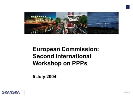 1 July 2004 European Commission: Second International Workshop on PPPs 5 July 2004.
