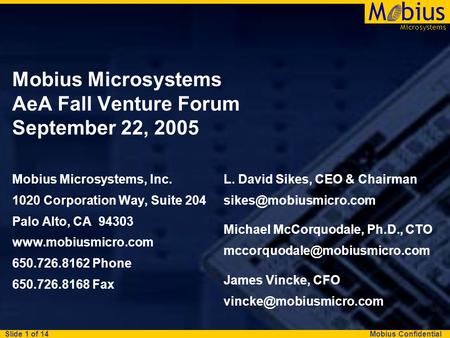 Mobius Confidential Microsystems Mbius Slide 1 of 14 Mobius Microsystems AeA Fall Venture Forum September 22, 2005 Mobius Microsystems, Inc. 1020 Corporation.