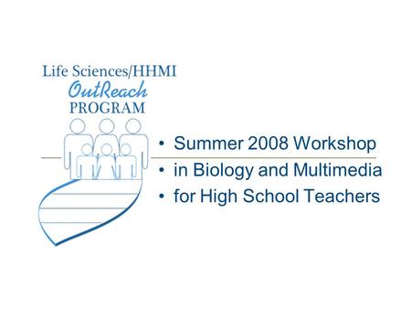 Summer 2008 Workshop in Biology and Multimedia for High School Teachers.