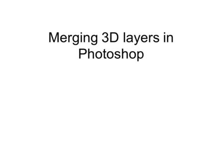 Merging 3D layers in Photoshop. Photoshop document with one layer.