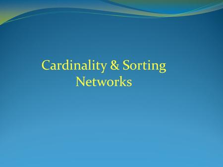 Cardinality & Sorting Networks. Cardinality constraint Appears in many practical problems: scheduling, timetabling etc’. Also takes place in the Max-Sat.
