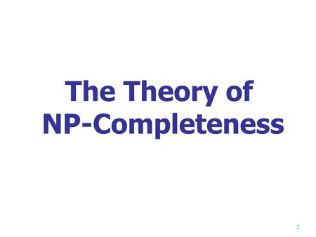 1 The Theory of NP-Completeness 2 NP P NPC NP: Non-deterministic Polynomial P: Polynomial NPC: Non-deterministic Polynomial Complete P=NP? X = P.