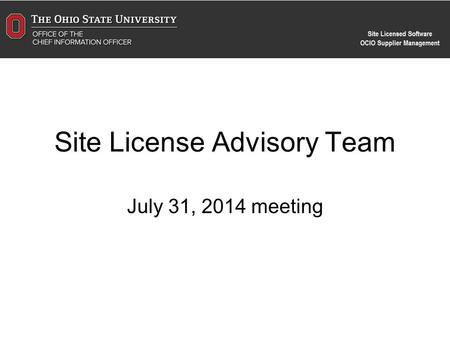 Site License Advisory Team July 31, 2014 meeting.