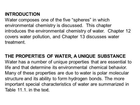 INTRODUCTION Water composes one of the five “spheres” in which environmental chemistry is discussed. This chapter introduces the environmental chemistry.