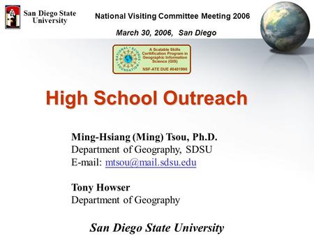 High School Outreach Ming-Hsiang (Ming) Tsou, Ph.D. Department of Geography, SDSU   Tony Howser Department.