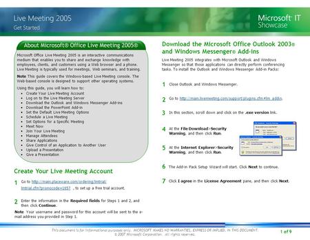 1 of 9 Microsoft Office Live Meeting 2005 is an interactive communications medium that enables you to share and exchange knowledge with employees, clients,