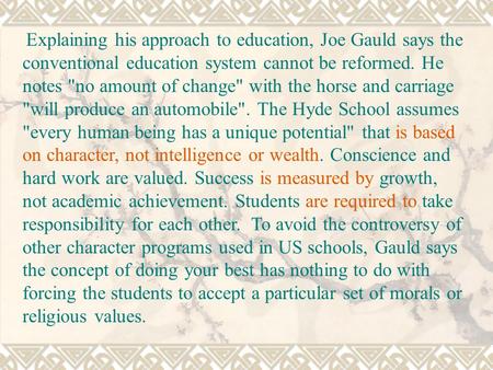Explaining his approach to education, Joe Gauld says the conventional education system cannot be reformed. He notes no amount of change with the horse.