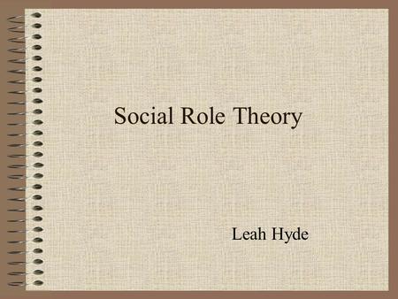Social Role Theory Leah Hyde.