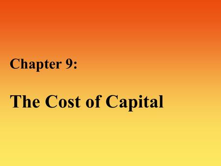 Chapter 9: The Cost of Capital
