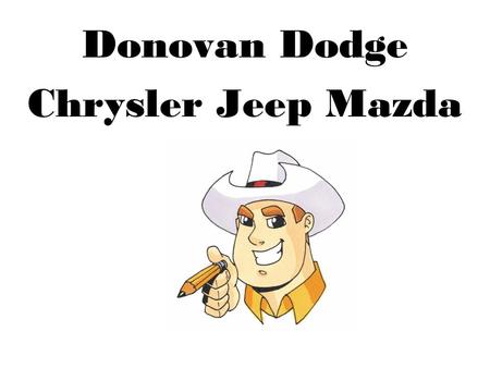Donovan Dodge Chrysler Jeep Mazda. Donovan Dodge Chrysler Jeep Mazda Demonstrations of Good Practices Customer Service: Purchased and installed software.