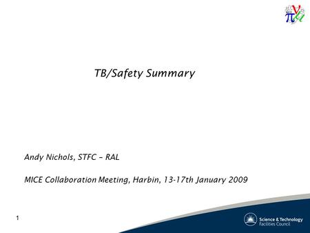 1 TB/Safety Summary Andy Nichols, STFC – RAL MICE Collaboration Meeting, Harbin, 13-17th January 2009.