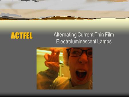 ACTFEL Alternating Current Thin Film Electroluminescent Lamps.