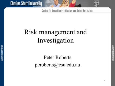 1 Risk management and Investigation Peter Roberts