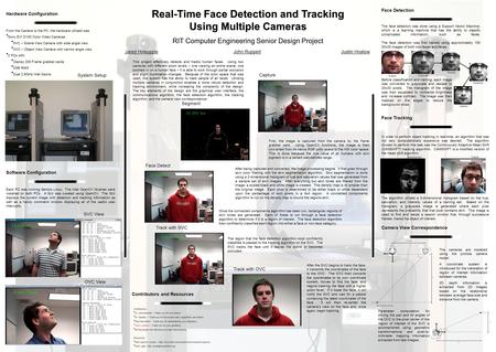 Real-Time Face Detection and Tracking Using Multiple Cameras RIT Computer Engineering Senior Design Project John RuppertJustin HnatowJared Holsopple This.