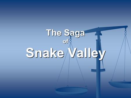 The Saga of Snake Valley. Facts  Drainage Basin – 244,000 sq mi  Average Annual Flow – 16.5 maf  The Colorado River ranks only 6 th in total volume.