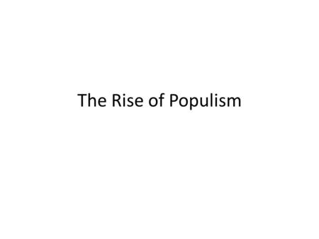 The Rise of Populism. 1860s Life wasn’t just hard in the cities—people working in agriculture struggled, too “Grange” organizations developed – local.