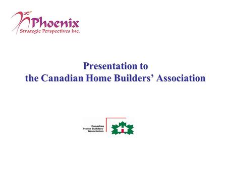 Presentation to the Canadian Home Builders’ Association.