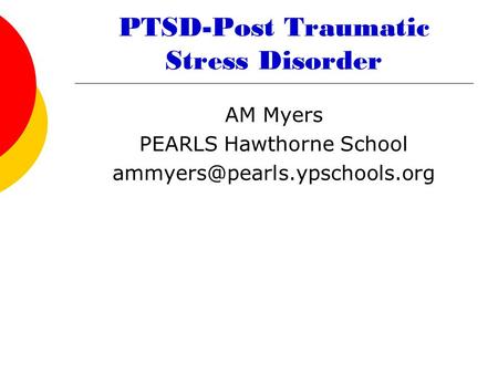PTSD-Post Traumatic Stress Disorder AM Myers PEARLS Hawthorne School