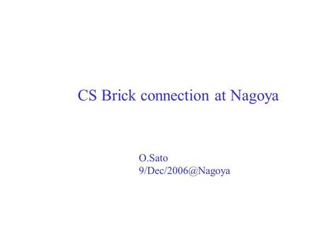 CS Brick connection at Nagoya O.Sato