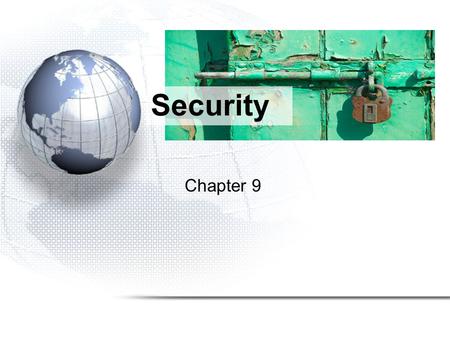 Chapter 9 Security. The Threat Environment 3 Figure 9-1: CSI/FBI Survey Companies Face Many Attacks –Viruses (and other malware) –Insider abuse of net.
