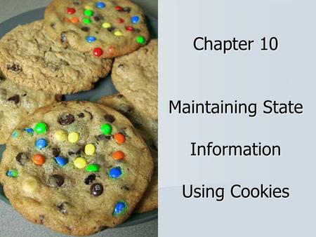 Chapter 10 Maintaining State Information Using Cookies.