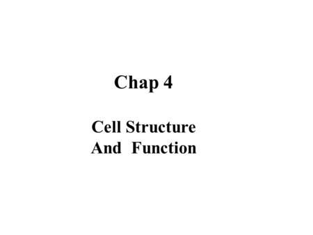 Copyright © The McGraw-Hill Companies, Inc. Permission required for reproduction or display. Chapter 4 Image Slides Chap 4 Cell Structure And Function.
