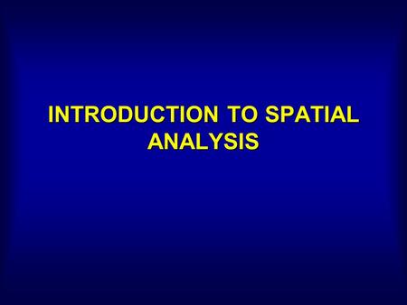 INTRODUCTION TO SPATIAL ANALYSIS. Four fundamental functions of GIS fall under the manipulation and analysis component (Martin, 1991): 1.Reclassification.