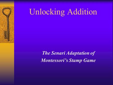 Unlocking Addition The Senari Adaptation of Montessori’s Stamp Game.