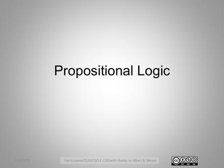Propositional Logic 7/16/20151. Propositional Logic A proposition is a statement that is either true or false. We give propositions names such as p, q,
