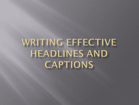  ; Writing effective headlines | Good headlines Home | Assignment listWriting effective headlinesGood headlines HomeAssignment list 