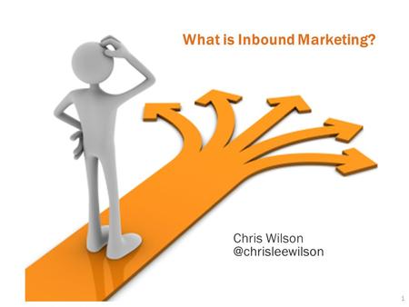1 What is Inbound Marketing? Chris