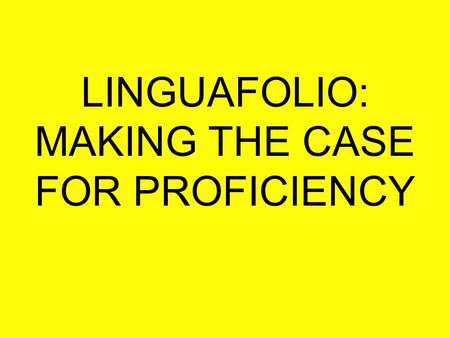LINGUAFOLIO: MAKING THE CASE FOR PROFICIENCY. I can follow a command, especially if someone uses gestures. This is one of my goals. I can do it with help.