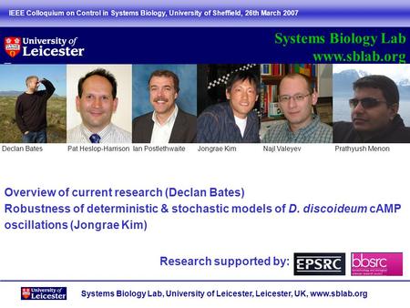 Systems Biology Lab, University of Leicester, Leicester, UK, www.sblab.org Overview of current research (Declan Bates) Robustness of deterministic & stochastic.