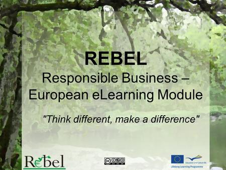 REBEL Responsible Business – European eLearning Module Think different, make a difference