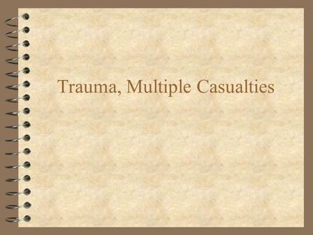Trauma, Multiple Casualties. Polytrauma Multisystem trauma Terminology: 4 Injury = the result of harmful event that arieses from the release of specific.
