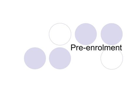 Pre-enrolment. If you have not yet performed pre-enrolment procedures before, you can do it now using this function.
