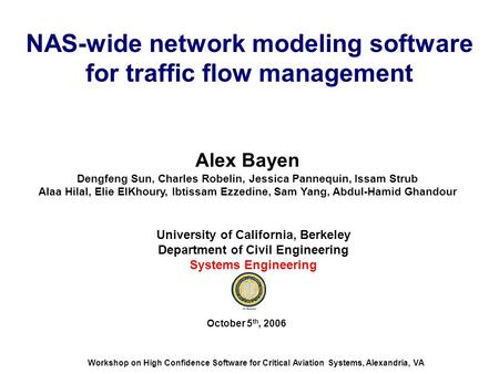 NAS-wide network modeling software for traffic flow management Alex Bayen Dengfeng Sun, Charles Robelin, Jessica Pannequin, Issam Strub Alaa Hilal, Elie.