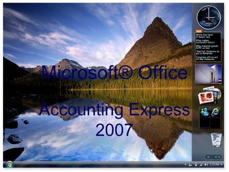 Microsoft® Office Accounting Express 2007. What is it? Microsoft® Office Accounting Express 2007 is a software to help entrepreneurs and other professionals.