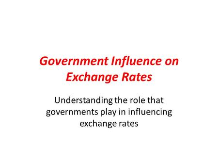 Government Influence on Exchange Rates