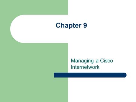Chapter 9 Managing a Cisco Internetwork Cisco Router Components Bootstrap - Brings up the router during initialization POST - Checks basic functionality;